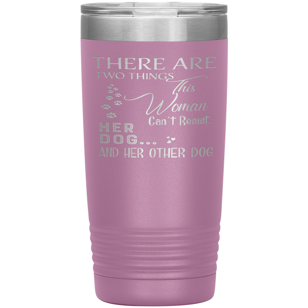 "There Are Two Things This Woman Can't Resist Her Dog" Tumbler. Buy For Family & Friends. Save Shipping.
