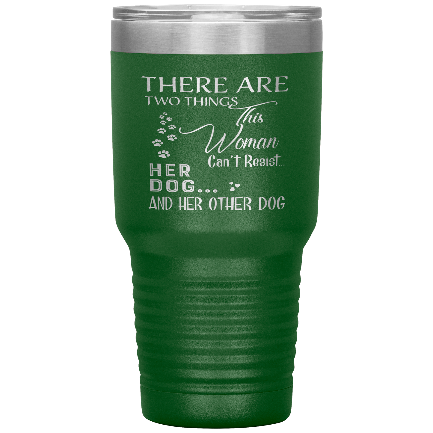 "There Are Two Things This Woman Can't Resist Her Dog" Tumbler. Buy For Family & Friends. Save Shipping.