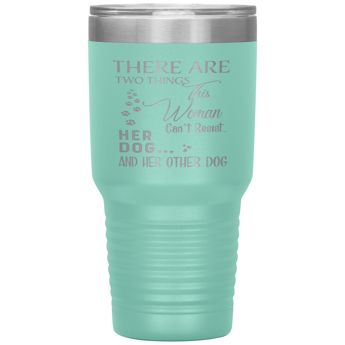 "There Are Two Things This Woman Can't Resist Her Dog" Tumbler. Buy For Family & Friends. Save Shipping.
