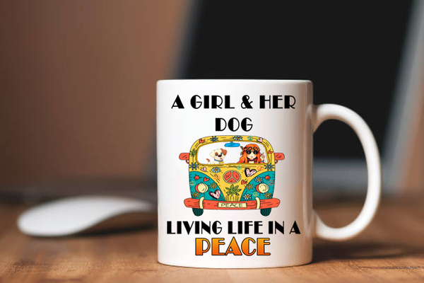 A GIRL AND HER DOG LIVING LIFE IN A PEACE (Special Mugs 50% off today) Flash sale for Dogs Lovers