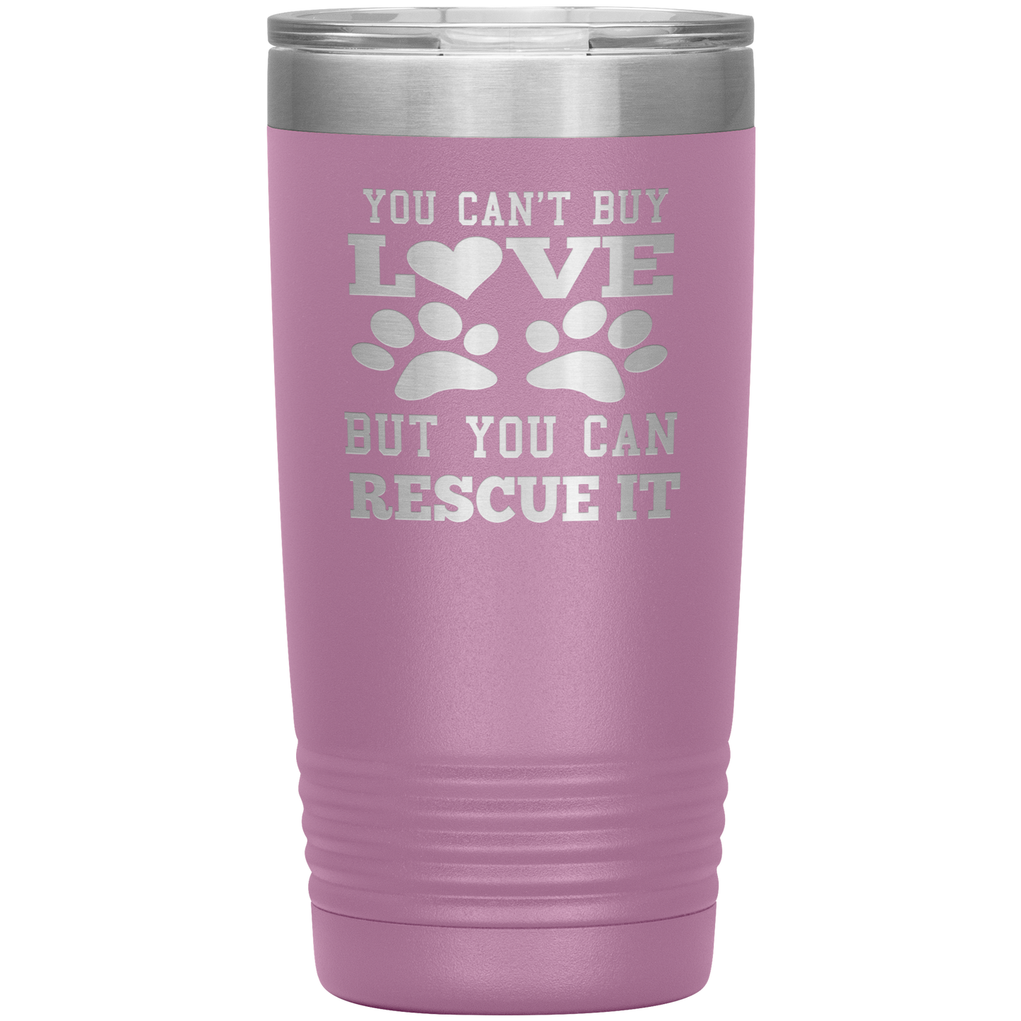 "You Can't Buy LOVE But you can RESCUE it" Tumbler. Buy For Family & Friends. Save Shipping.