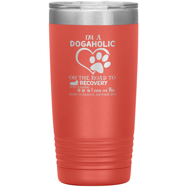 "I Am A Dogaholic" Tumbler. Buy For Family & Friends. Save Shipping.