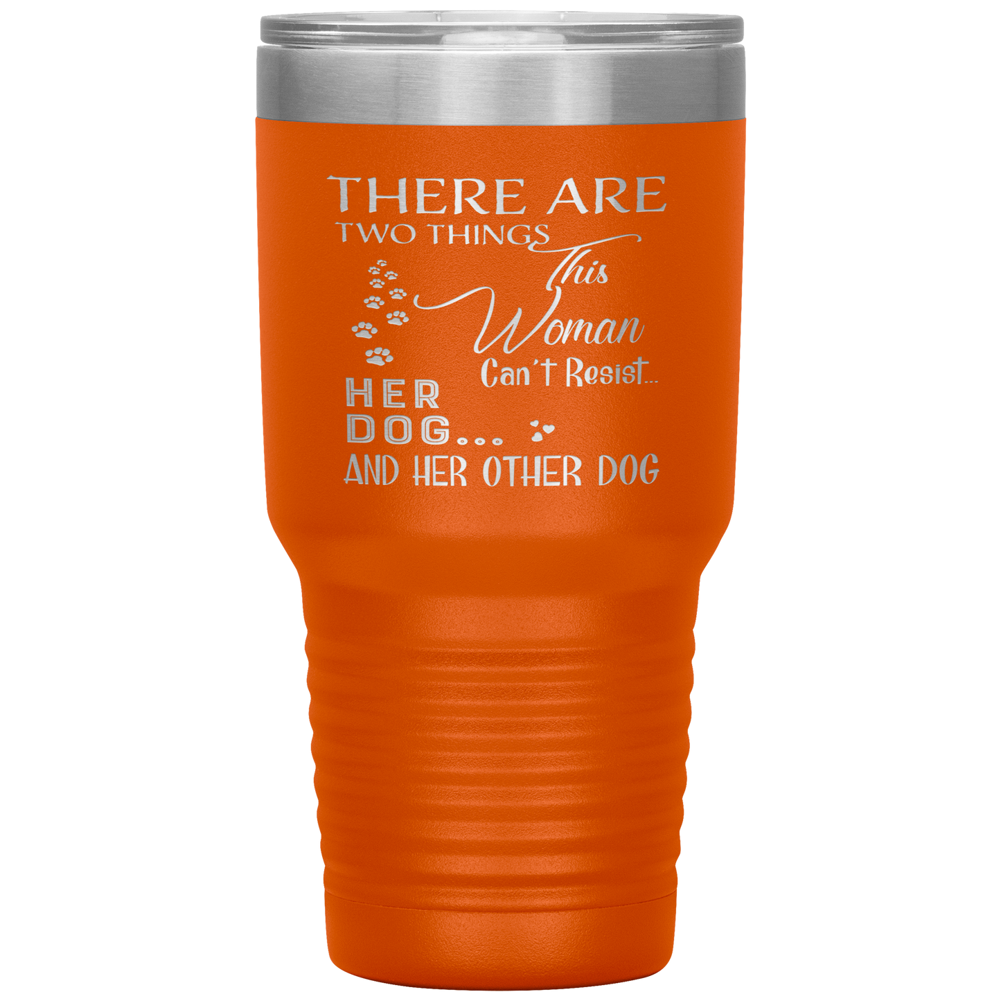"There Are Two Things This Woman Can't Resist Her Dog" Tumbler. Buy For Family & Friends. Save Shipping.