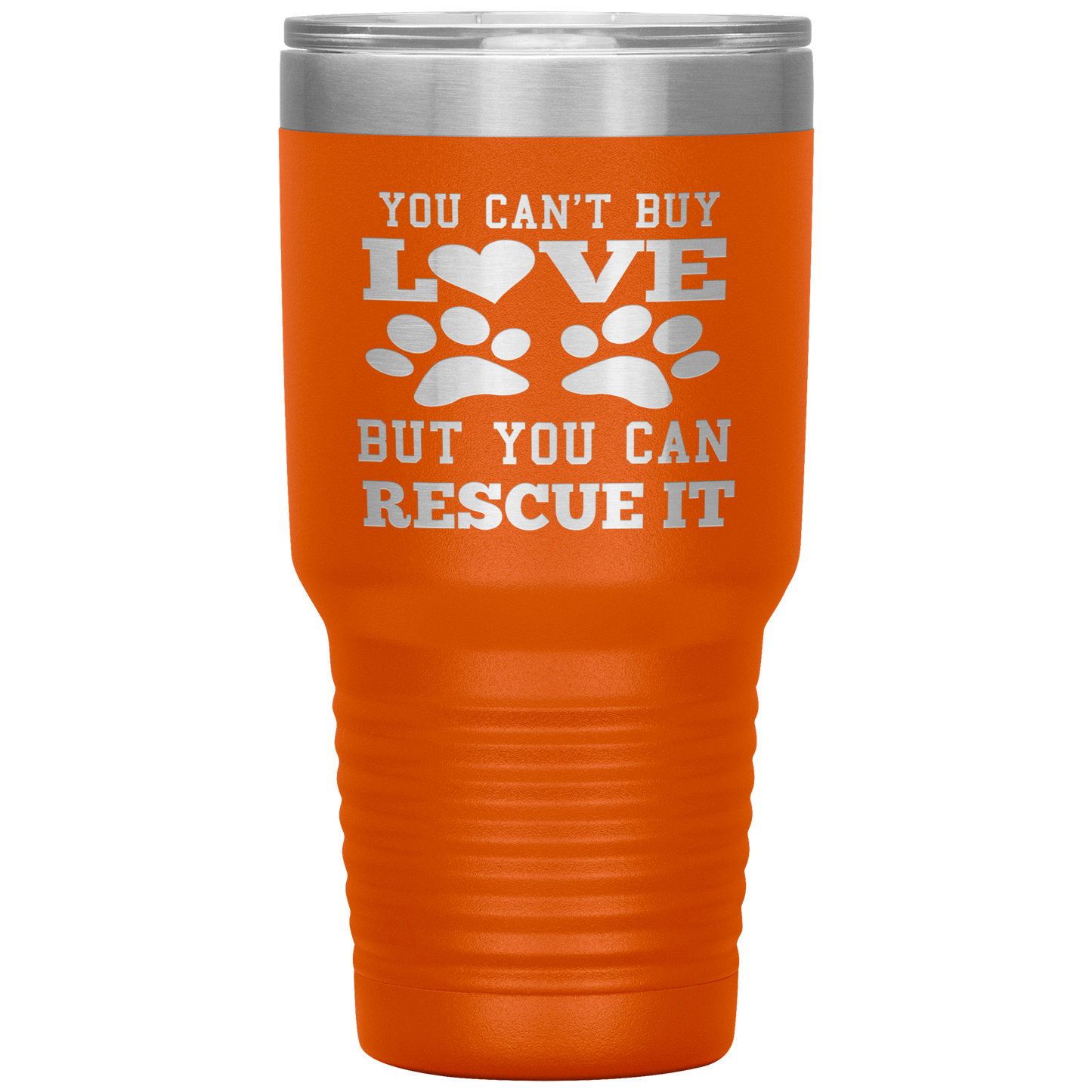 "You Can't Buy LOVE But you can RESCUE it" Tumbler. Buy For Family & Friends. Save Shipping.