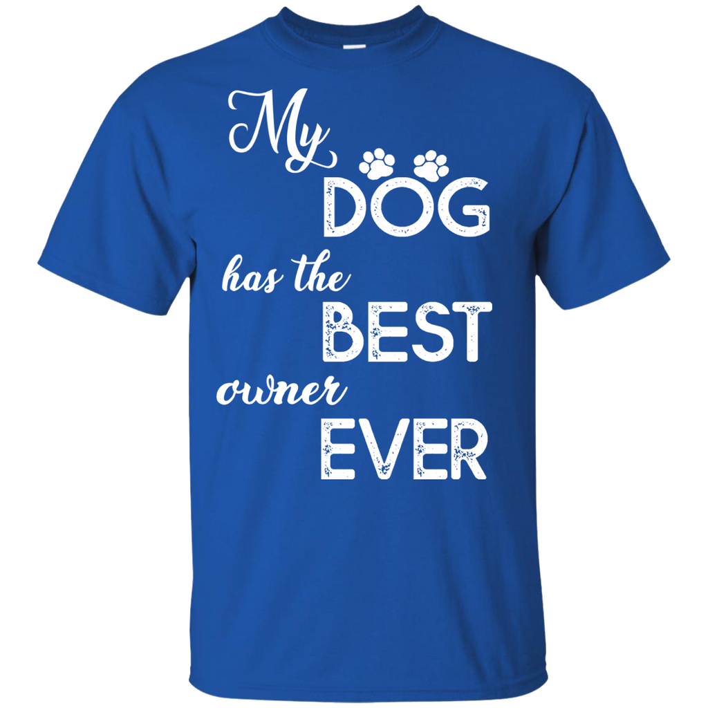 "My Dog Has The Best Owner Ever" Shirt. 50% Off Today Only. Flat Shipping.