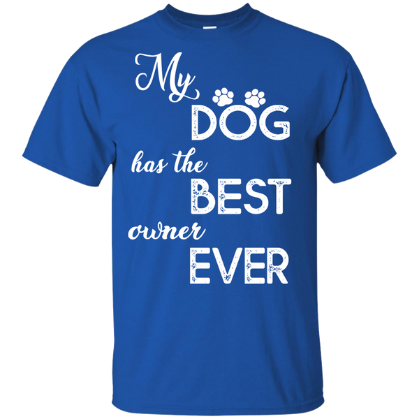 "My Dog Has The Best Owner Ever" Shirt. 50% Off Today Only. Flat Shipping.